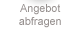 Angebot abfragen