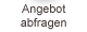 Angebot abfragen